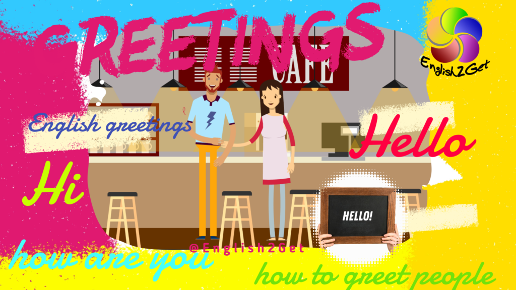 How are you today? How To Greet People in English | Learn ENGLISH with English2Get